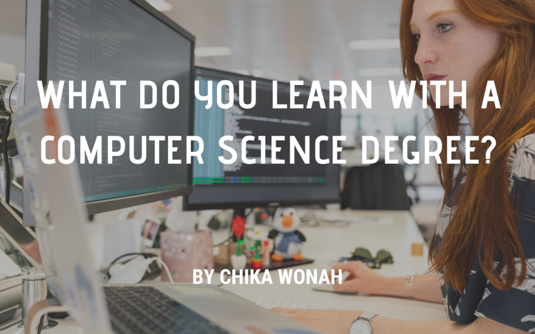 Chika Wonah What Do You Learn with a Computer Science Degree?
