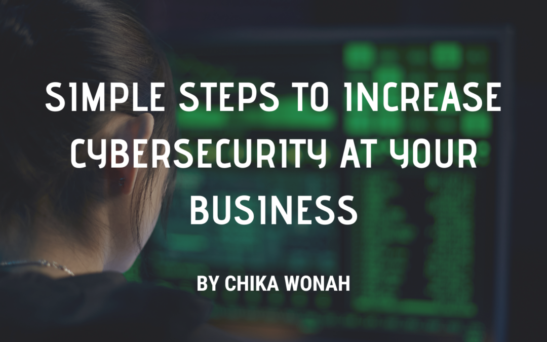 Chika Wonah Simple Steps to Increase Cybersecurity at Your Business