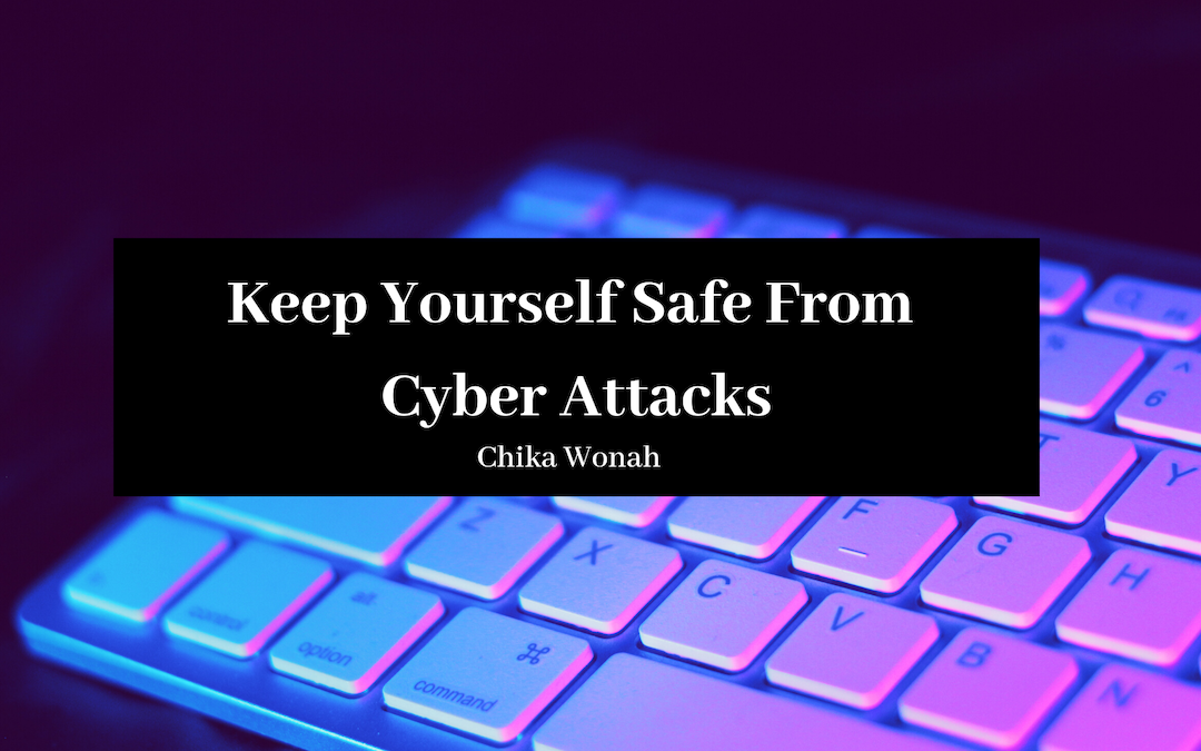 Keep Yourself Safe From Cyber Attacks