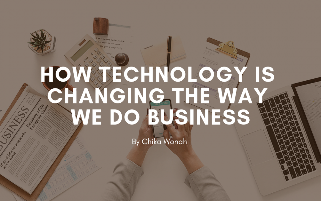 How Technology is Changing the Way We Do Business
