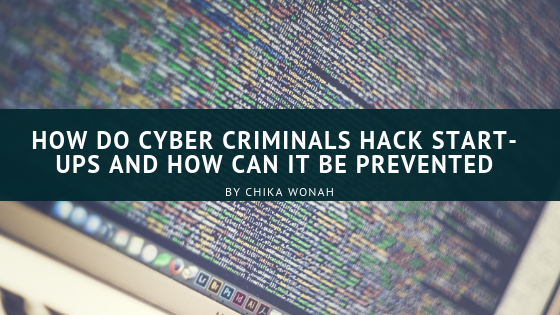 How do Cyber Criminals Hack Start-ups and How Can it be Prevented