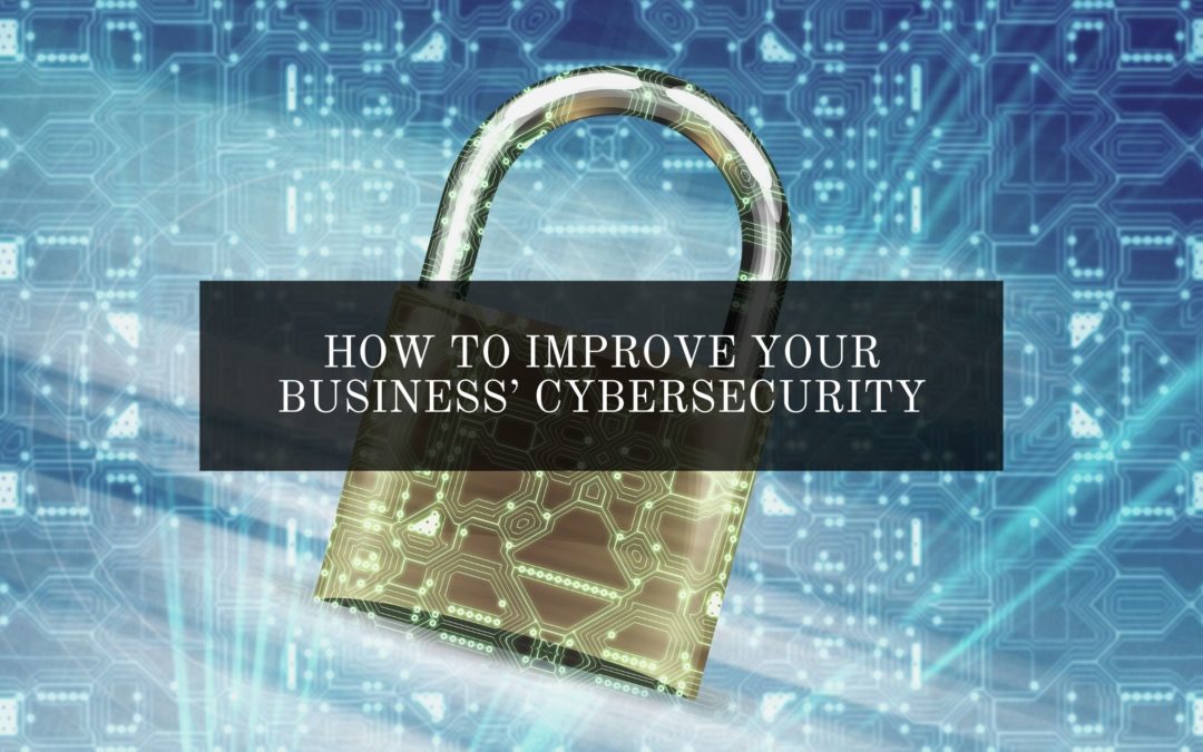 How to Improve Your Business’ Cybersecurity